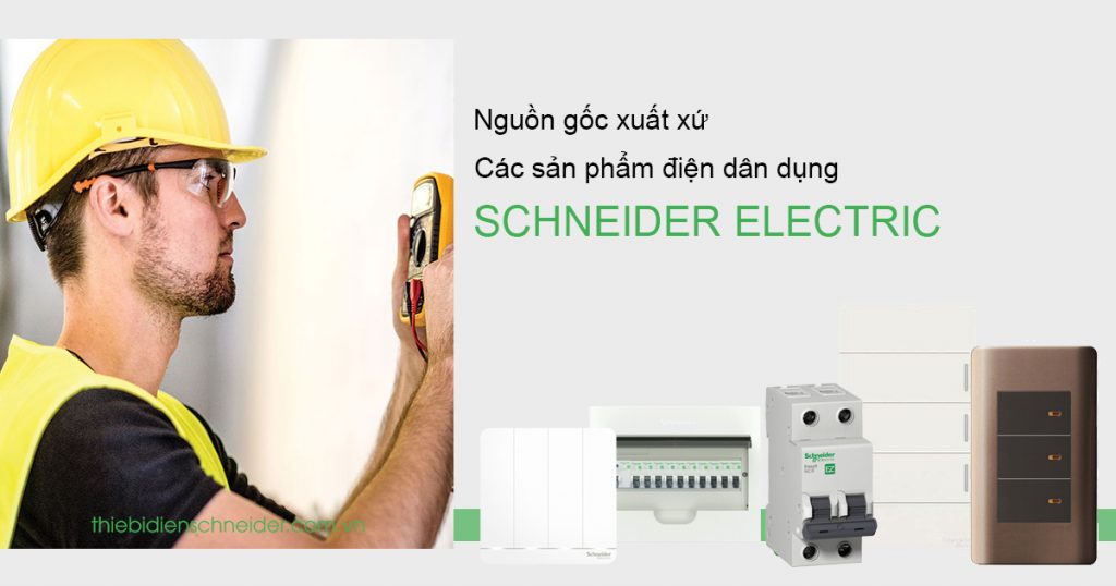 Schneider của nước nào? Nguồn gốc và xuất xứ thiết bị điện Schneider Xuất xứ sản phẩm điện dân dụng Schneider Electric