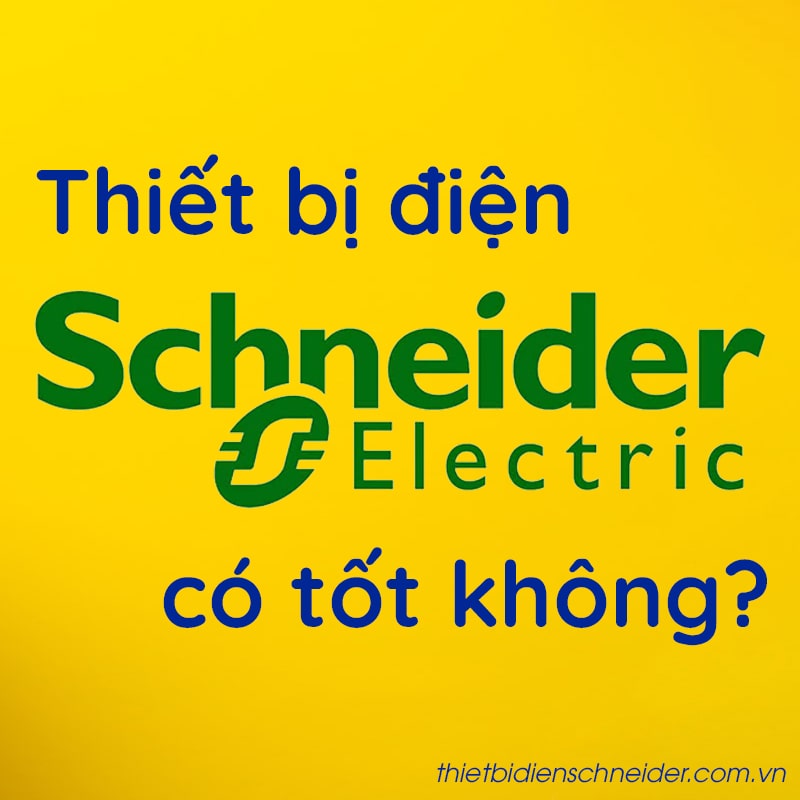 Thiết bị điện Schneider có tốt không